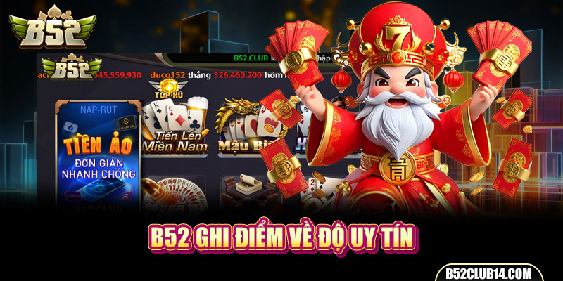 B52 ghi điểm về độ uy tín