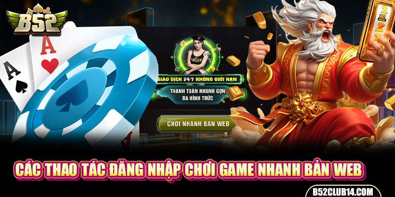 Các thao tác đăng nhập chơi game nhanh bản web