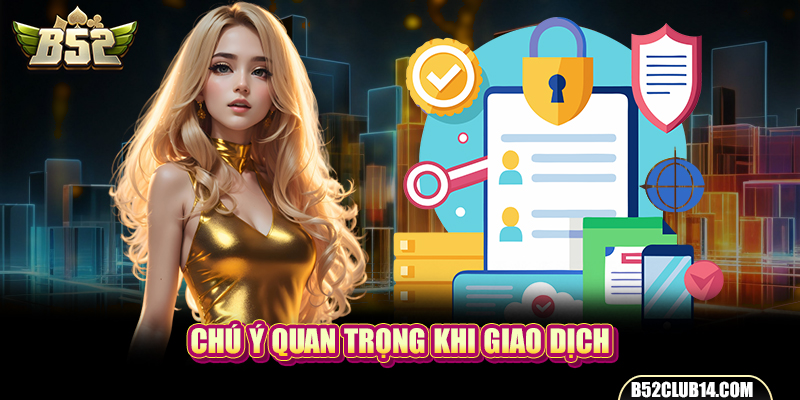 Chú ý quan trọng khi giao dịch