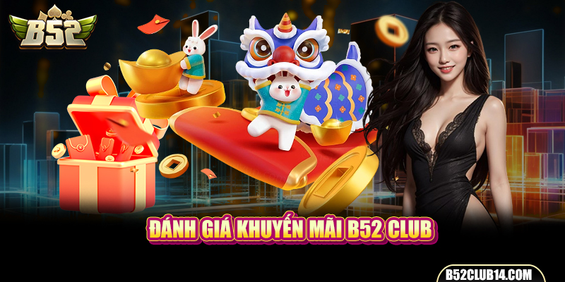 Đánh giá khuyến mãi B52 Club