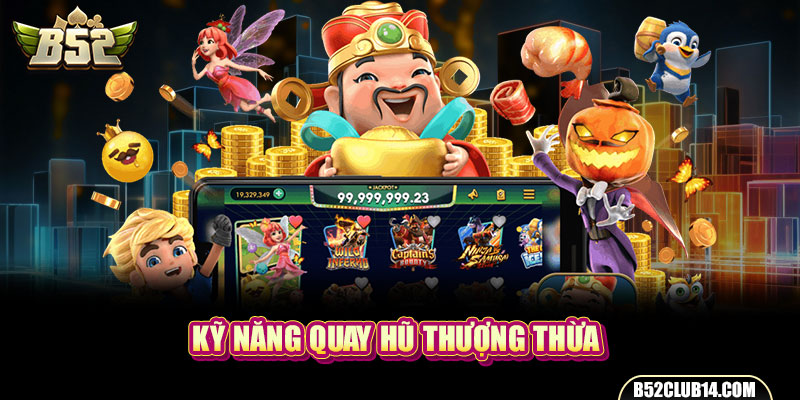 Kỹ năng quay hũ thượng thừa 