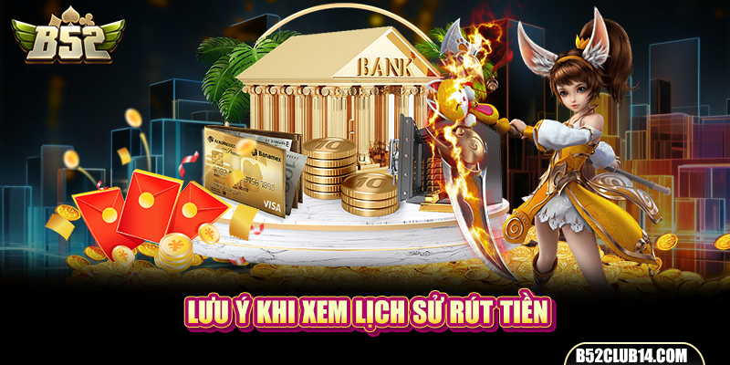 Lưu ý khi xem lịch sử rút tiền