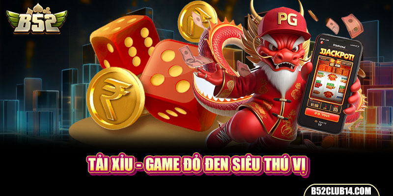 Tải Xỉu - Game đỏ đen siêu thú vị