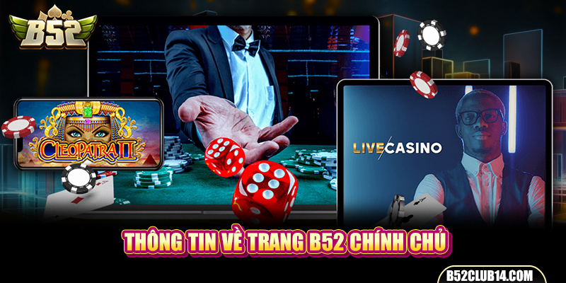 Thông tin về trang B52 club chính chủ