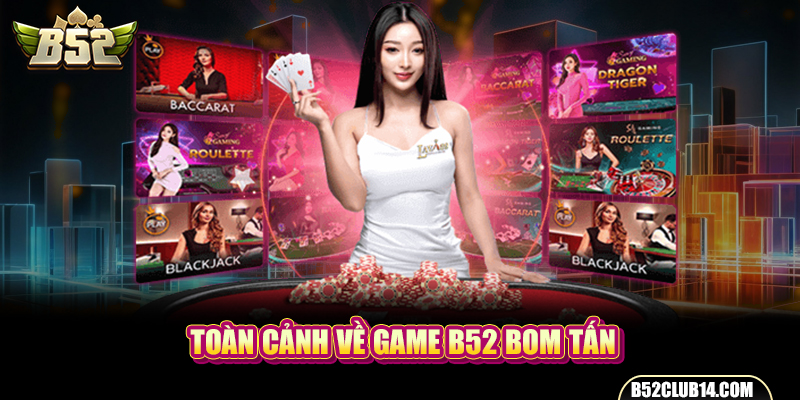 Toàn cảnh về game B52 bom tấn