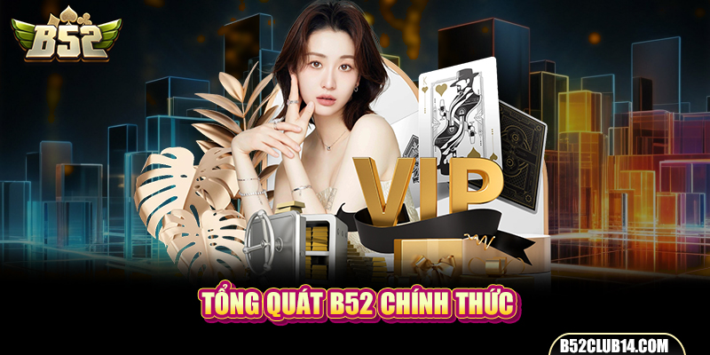 Tổng quát B52 chính thức