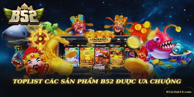 Toplist các sản phẩm B52 được ưa chuộng