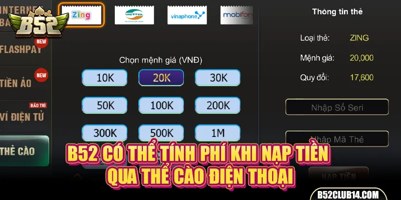 B52 có thể tính phí khi nạp tiền qua thể cào điện thoại (tùy nhà mạng)