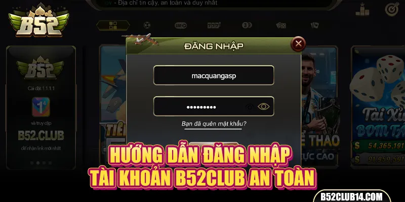 Hướng dẫn đăng nhập tài khoản B52Club an toàn và lưu ý chọn mật khẩu