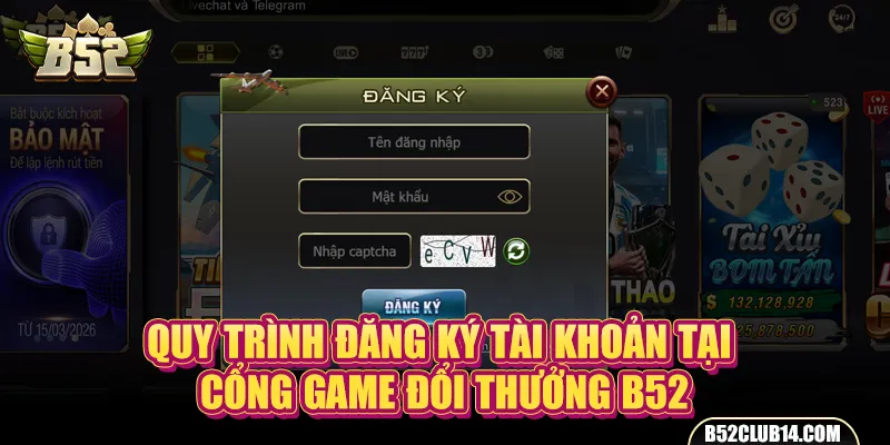 Quy trình đăng ký tài khoản tại cổng game đổi thưởng B52