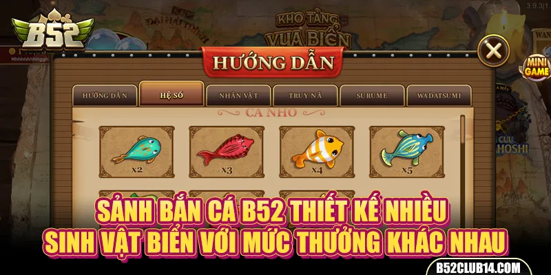 Sảnh bắn cá B52 thiết kế nhiều sinh vật biển với mức thưởng khác nhau